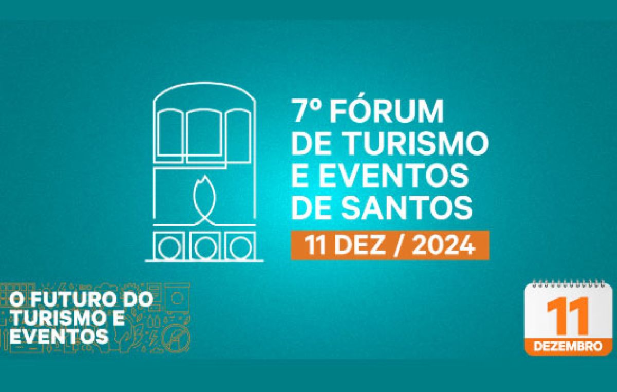 7º Fórum de Turismo e Eventos de Santos: O Futuro de Turismo e Eventos